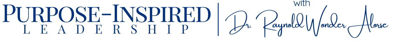 Purpose-Inspired Leadership | With Dr. Raynold Wonder Alorse